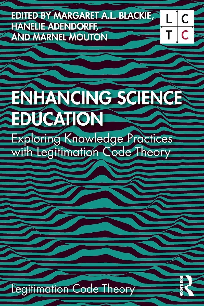 Enhancing Science Education: Exploring Knowledge Practices with Legitimation Code Theory