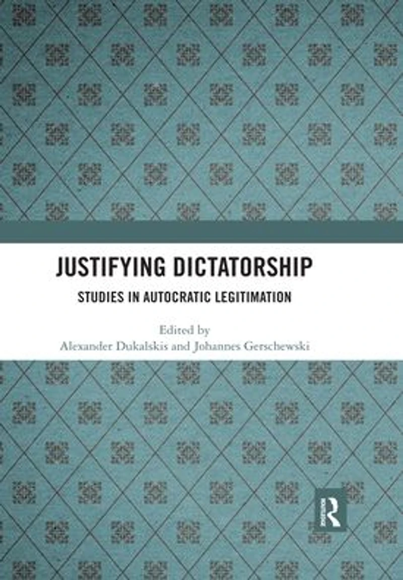 Justifying Dictatorship: Studies Autocratic Legitimation