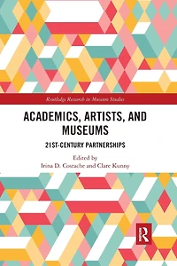 Academics, Artists, and Museums: 21st-Century Partnerships