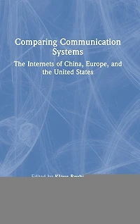 Comparing Communication Systems: the Internets of China, Europe, and United States