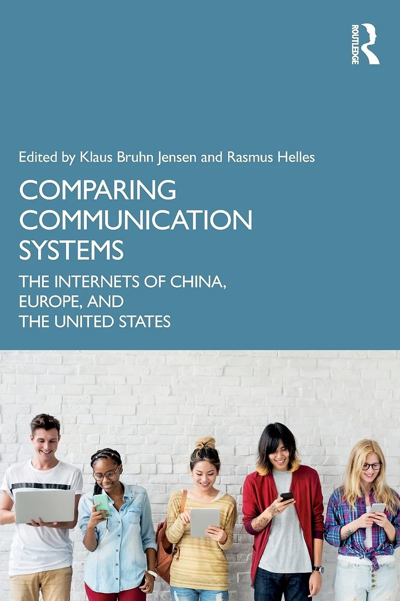 Comparing Communication Systems: the Internets of China, Europe, and United States