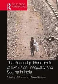 The Routledge Handbook of Exclusion, Inequality and Stigma India