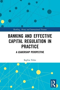 Banking and Effective Capital Regulation Practice: A Leadership Perspective