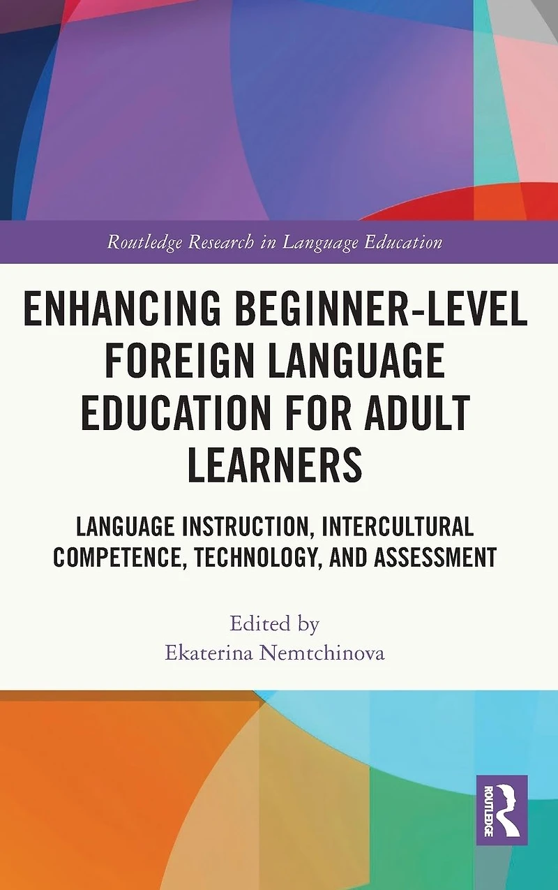 Enhancing Beginner-Level Foreign Language Education for Adult Learners: Instruction, Intercultural Competence, Technology, and Assessment