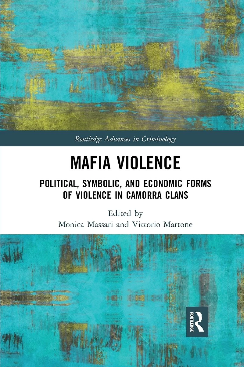Mafia Violence: Political, Symbolic, and Economic Forms of Violence Camorra Clans