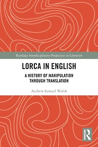 Lorca English: A History of Manipulation through Translation