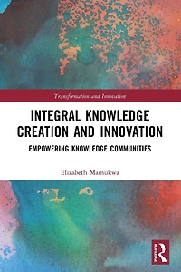 Integral Knowledge Creation and Innovation: Empowering Communities