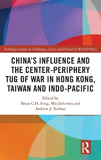China's Influence and the Center-periphery Tug of War Hong Kong, Taiwan Indo-Pacific