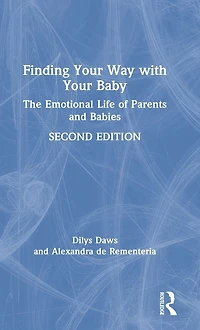 Finding Your Way with Baby: The Emotional Life of Parents and Babies