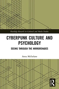 Cyberpunk Culture and Psychology: Seeing through the Mirrorshades