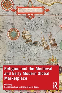Religion and the Medieval Early Modern Global Marketplace