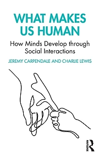 What Makes Us Human: How Minds Develop through Social Interactions
