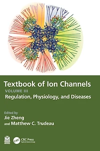 Textbook of Ion Channels Volume III: Regulation, Physiology, and Diseases