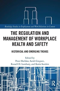 The Regulation and Management of Workplace Health Safety: Historical Emerging Trends