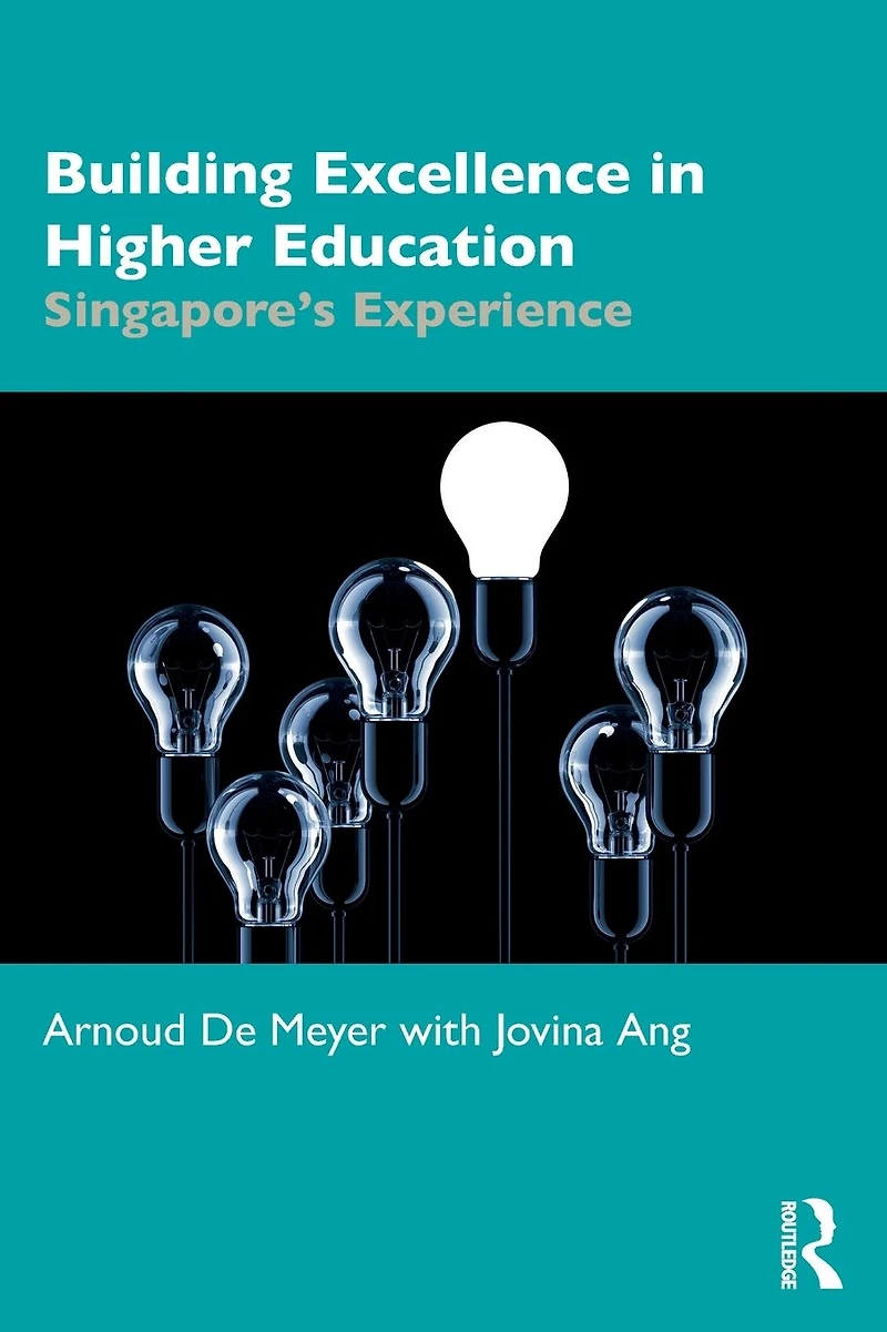 Building Excellence Higher Education: Singapore's Experience