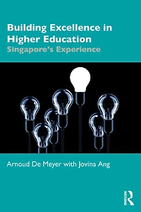 Building Excellence Higher Education: Singapore's Experience