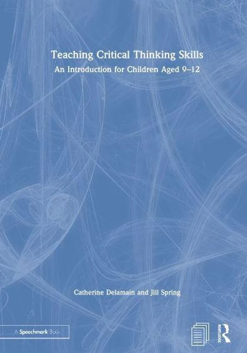 Teaching Critical Thinking Skills: An Introduction for Children Aged 9-12