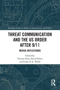 Threat Communication and the US Order after 9/11: Medial Reflections