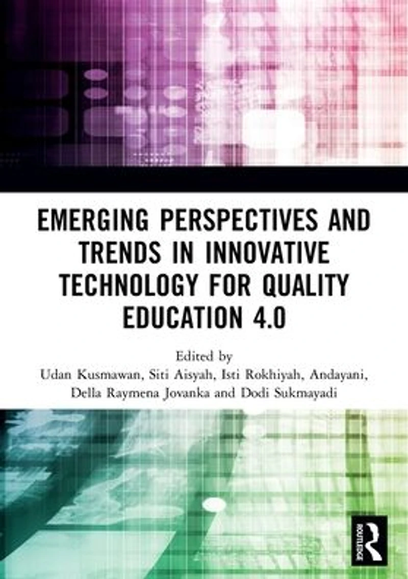 Emerging Perspectives and Trends Innovative Technology for Quality Education 4.0: Proceedings of the 1st International Conference on Innovation Pedagogy (ICIEP 2019), October 5, 2019, Jakarta, Indonesia