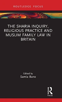 The Sharia Inquiry, Religious Practice and Muslim Family Law Britain
