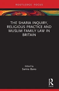 The Sharia Inquiry, Religious Practice and Muslim Family Law Britain