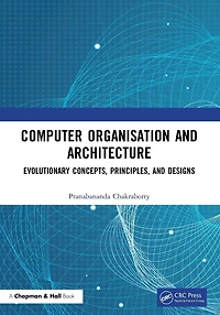 Computer Organisation and Architecture: Evolutionary Concepts, Principles, Designs
