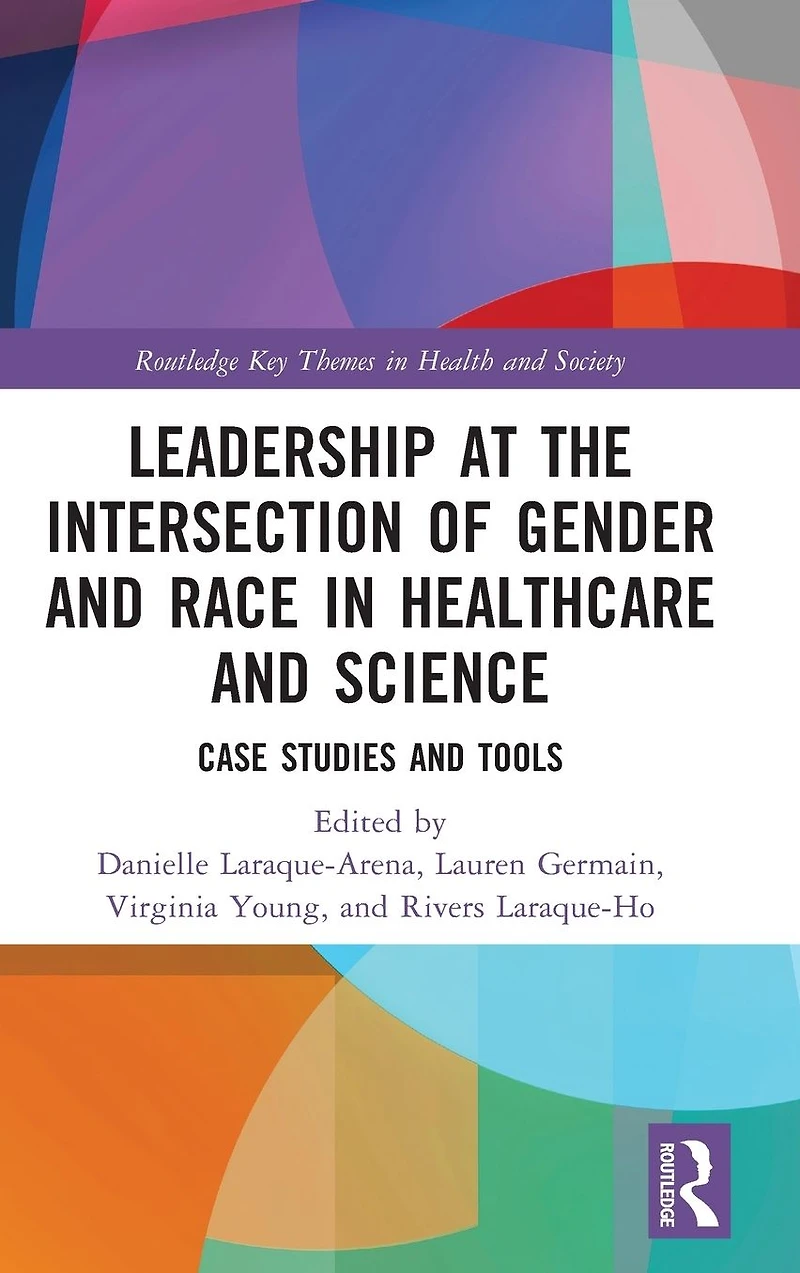 Leadership at the Intersection of Gender and Race Healthcare Science: Case Studies Tools