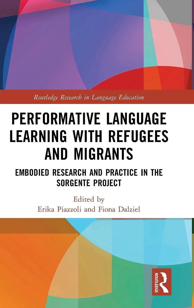 Performative Language Learning with Refugees and Migrants: Embodied Research Practice the Sorgente Project