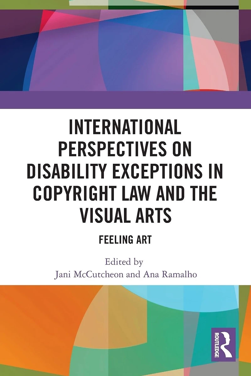 International Perspectives on Disability Exceptions Copyright Law and the Visual Arts: Feeling Art