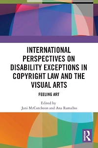 International Perspectives on Disability Exceptions Copyright Law and the Visual Arts: Feeling Art