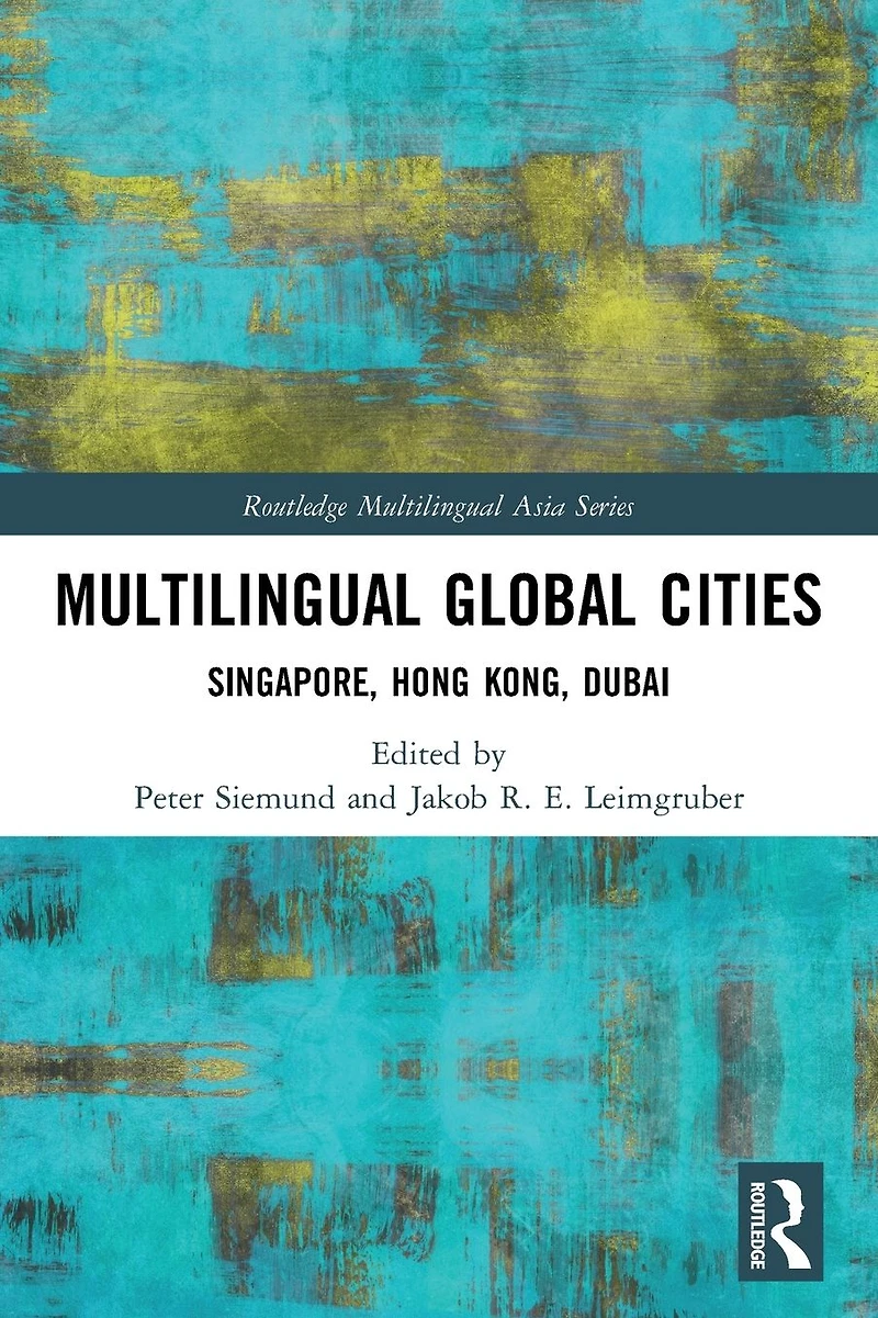 Multilingual Global Cities: Singapore, Hong Kong, Dubai