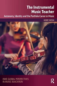 the Instrumental Music Teacher: Autonomy, Identity and Portfolio Career