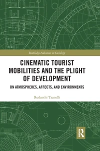 Cinematic Tourist Mobilities and the Plight of Development: On Atmospheres, Affects, Environments