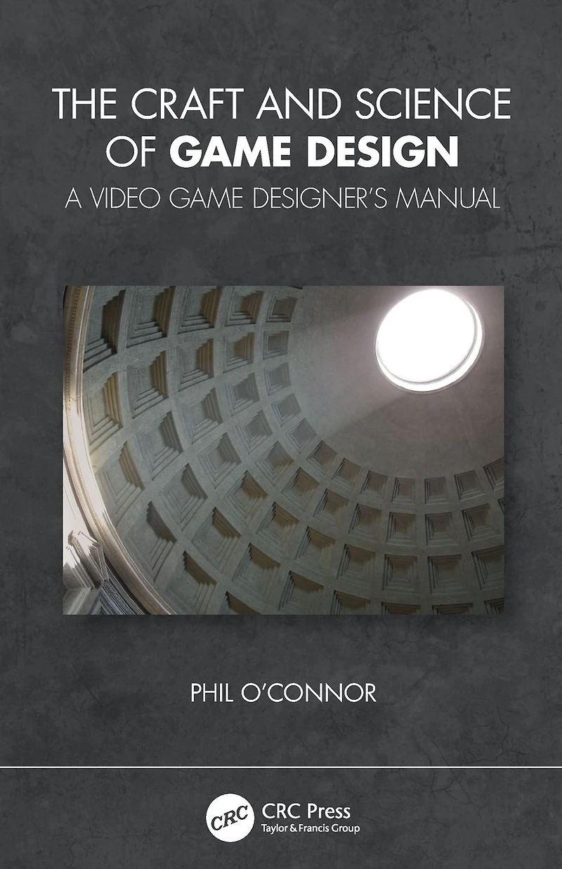 The Craft and Science of Game Design: A Video Designer's Manual