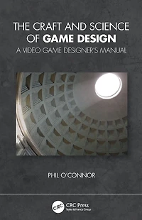 The Craft and Science of Game Design: A Video Designer's Manual