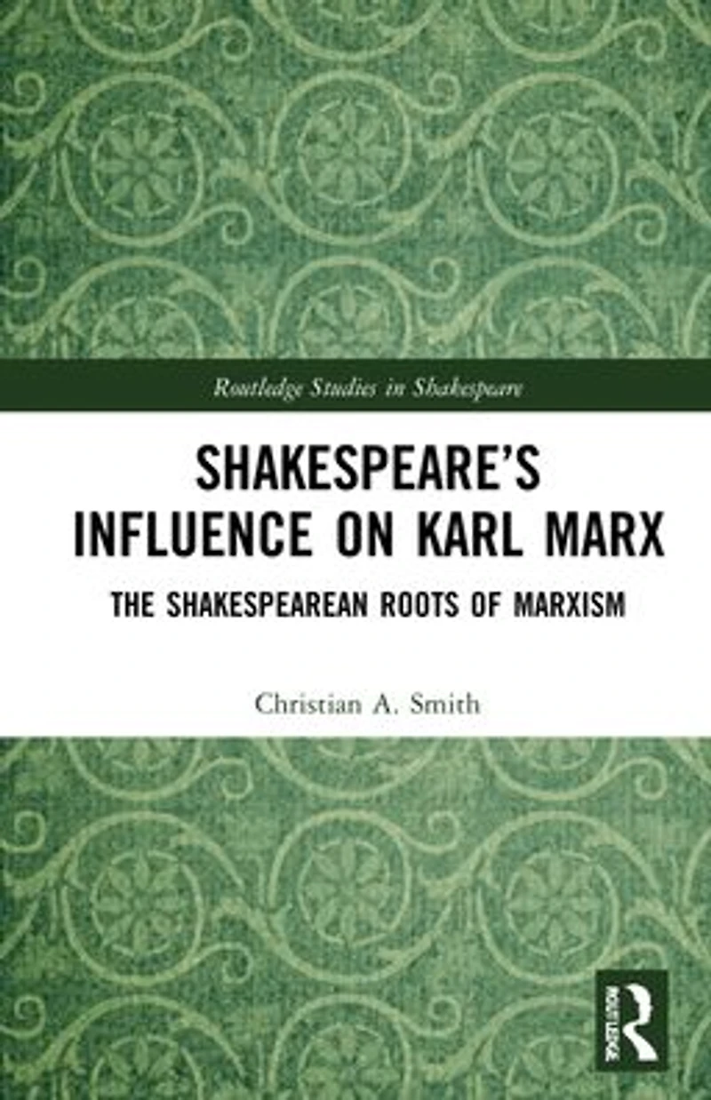 Shakespeare's Influence on Karl Marx: The Shakespearean Roots of Marxism