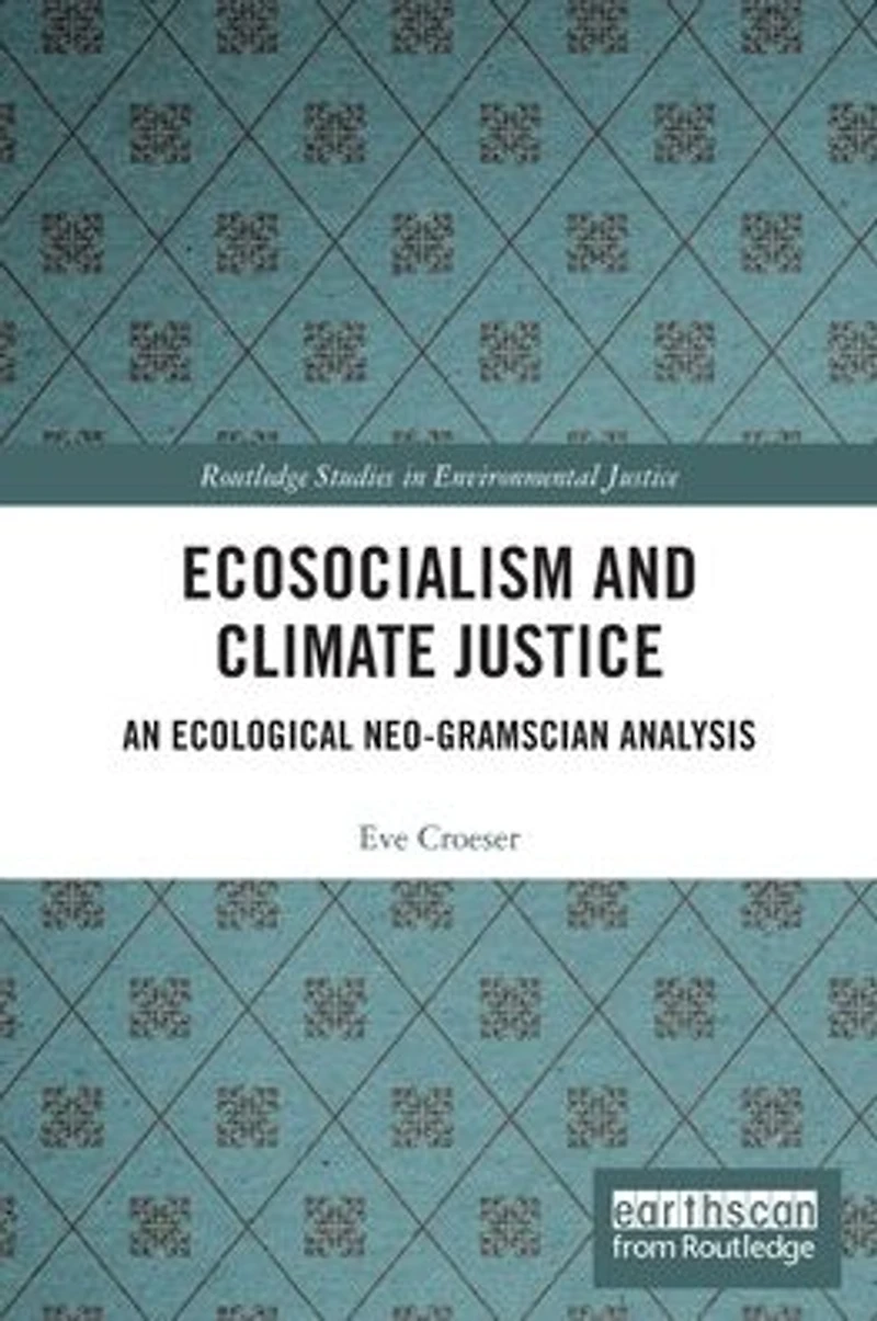 Ecosocialism and Climate Justice: An Ecological Neo-Gramscian Analysis