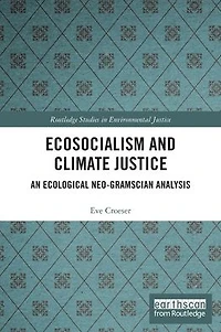 Ecosocialism and Climate Justice: An Ecological Neo-Gramscian Analysis
