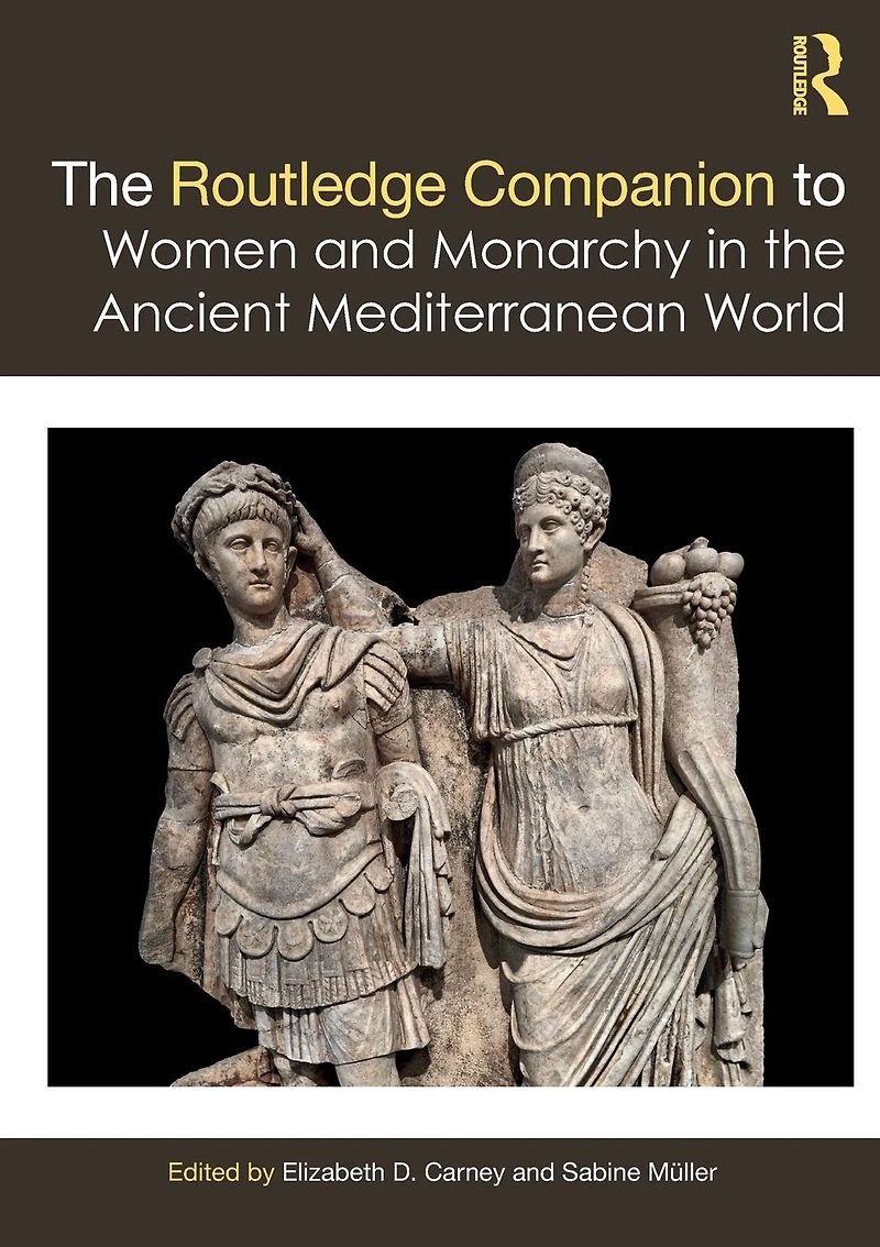 the Routledge Companion to Women and Monarchy Ancient Mediterranean World