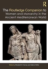 the Routledge Companion to Women and Monarchy Ancient Mediterranean World
