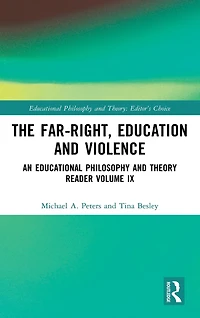 The Far-Right, Education and Violence: An Educational Philosophy Theory Reader Volume IX