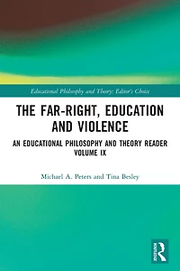 The Far-Right, Education and Violence: An Educational Philosophy Theory Reader Volume IX