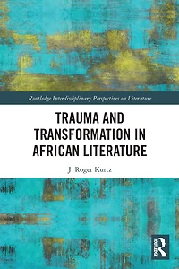 Trauma and Transformation African Literature