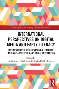International Perspectives on Digital Media and Early Literacy: The Impact of Devices Learning, Language Acquisition Social Interaction