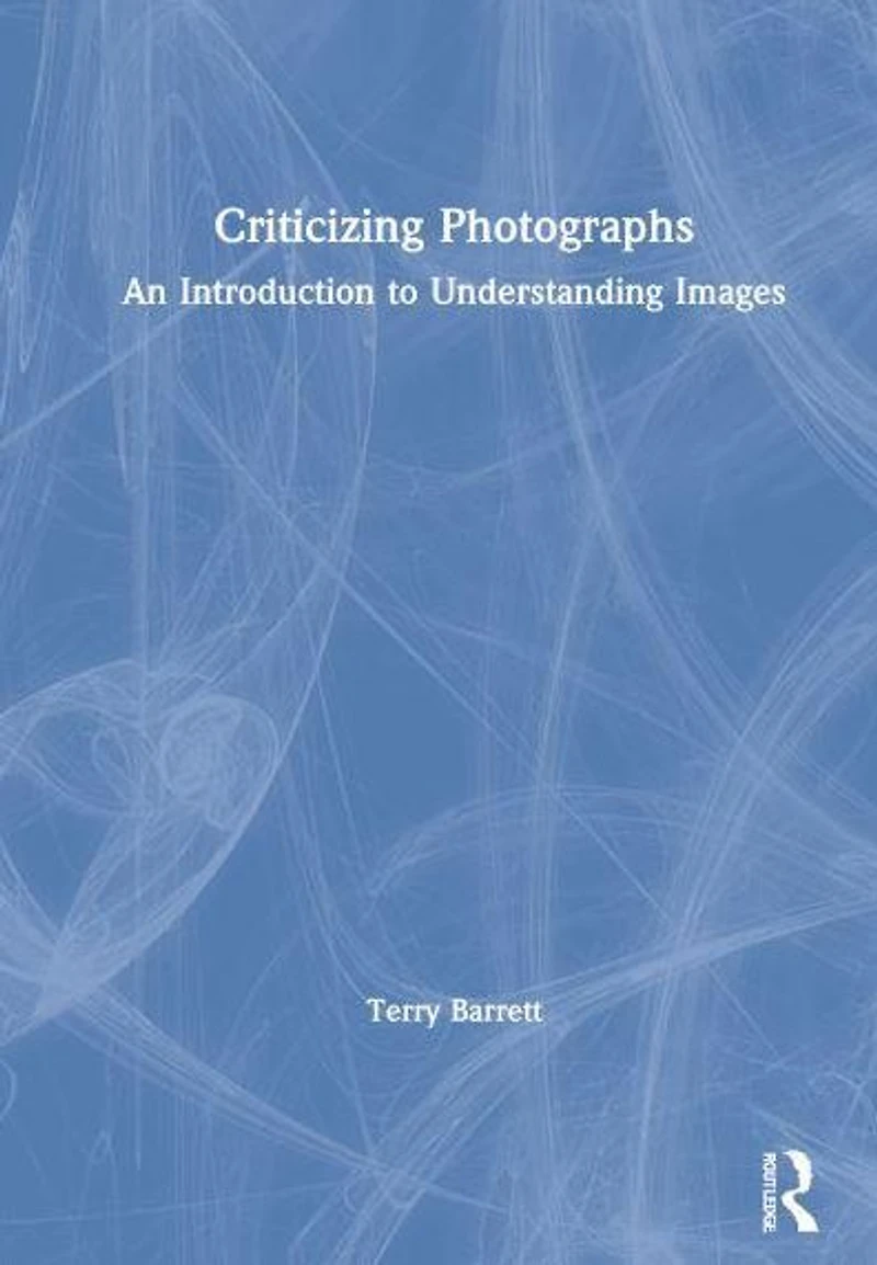 Criticizing Photographs: An Introduction to Understanding Images