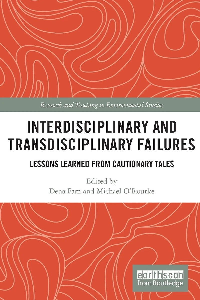 Interdisciplinary and Transdisciplinary Failures: Lessons Learned from Cautionary Tales