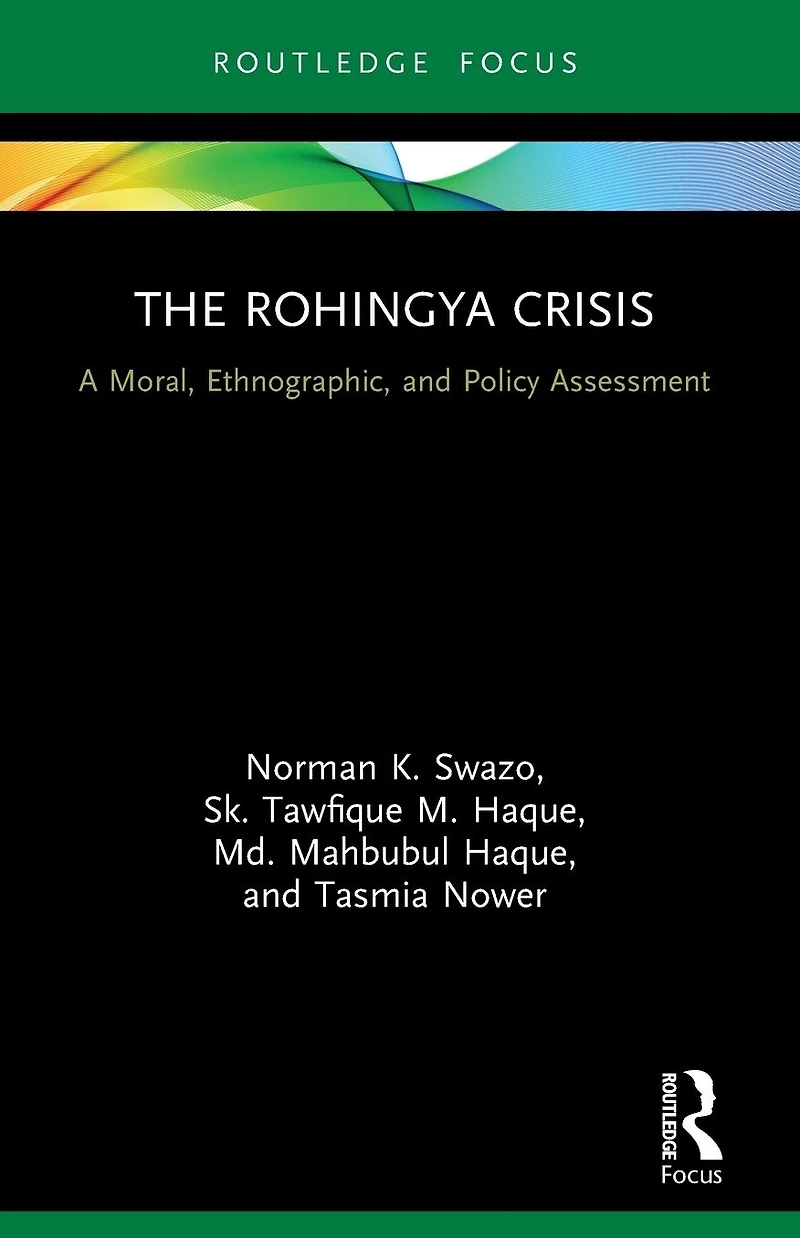 The Rohingya Crisis: A Moral, Ethnographic, and Policy Assessment