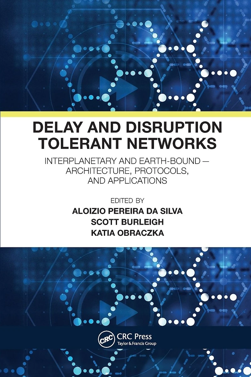 Delay and Disruption Tolerant Networks: Interplanetary Earth-Bound -- Architecture, Protocols, Applications