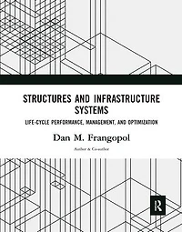 Structures and Infrastructure Systems: Life-Cycle Performance, Management, Optimization