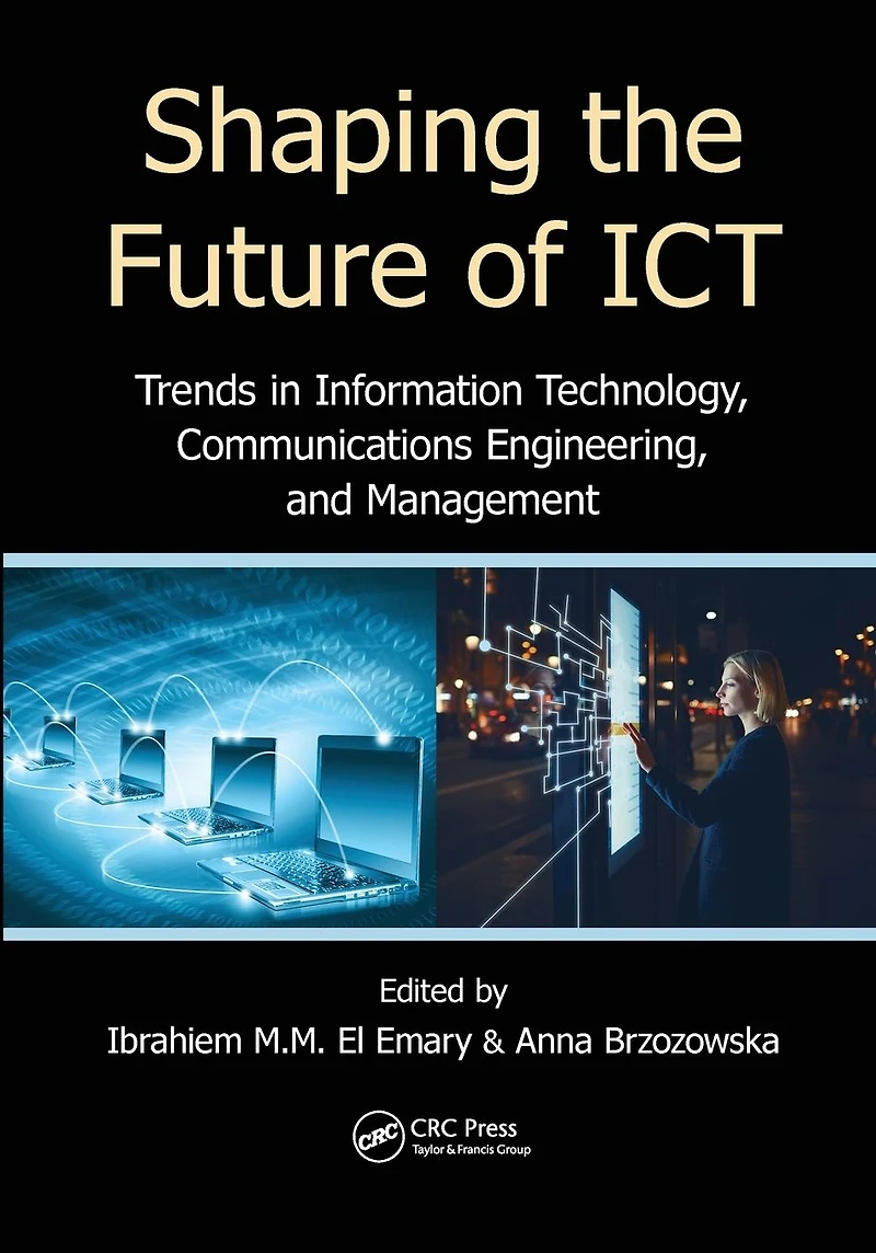 Shaping the Future of ICT: Trends Information Technology, Communications Engineering, and Management